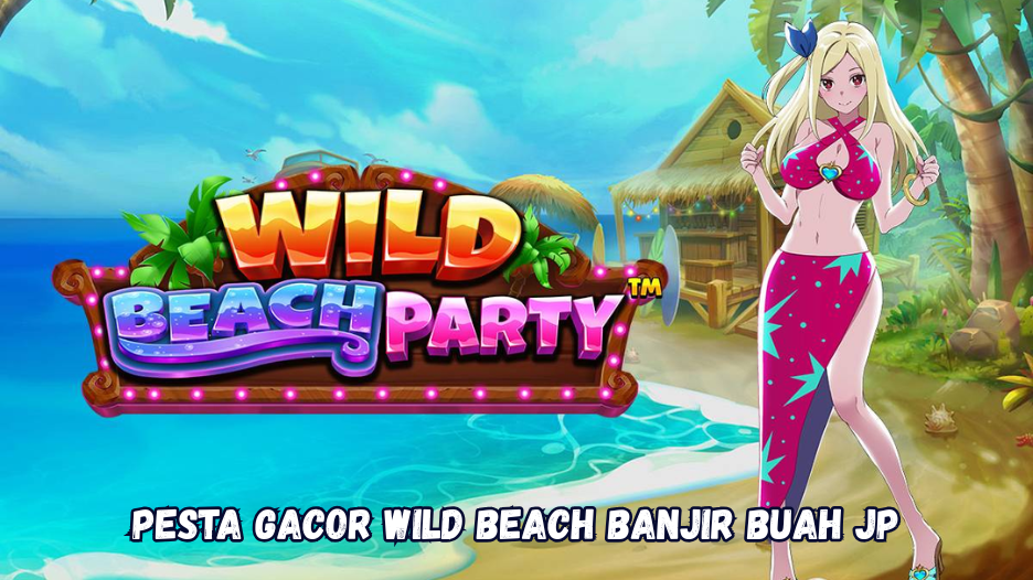 Pesta Gacor Wild Beach Banjir Buah JP