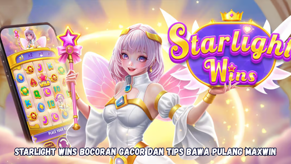 Starlight Wins Bocoran Gacor dan Tips Bawa Pulang Maxwin