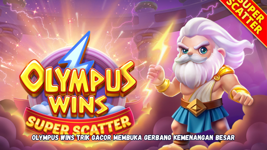 Olympus Wins Trik Gacor Membuka Gerbang Kemenangan Besar